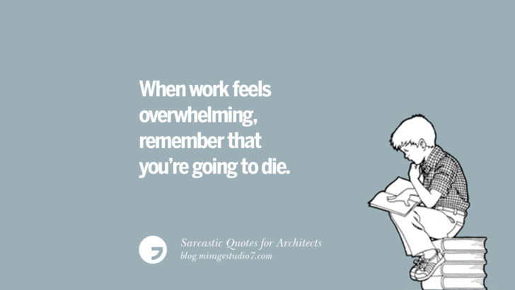 When work feels overwhelming, remember that you’re going to die.