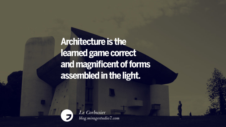 Architecture is the learned game correct and magnificent of forms assembled in the light. - Le Corbusier Architecture Quotes by Famous Architects instagram pinterest twitter facebook linkedin Interior Designers art design find an architect cost fees landscape