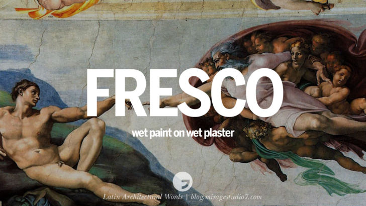 Fresco wet paint on wet plaster. Fresco was a technique where paint was applied to wet plaster. This technique was very durable when done properly and was widely used during the Renaissance. Beautiful Latin and Ancient Greek Architecture Words instagram facebook twitter pinterest