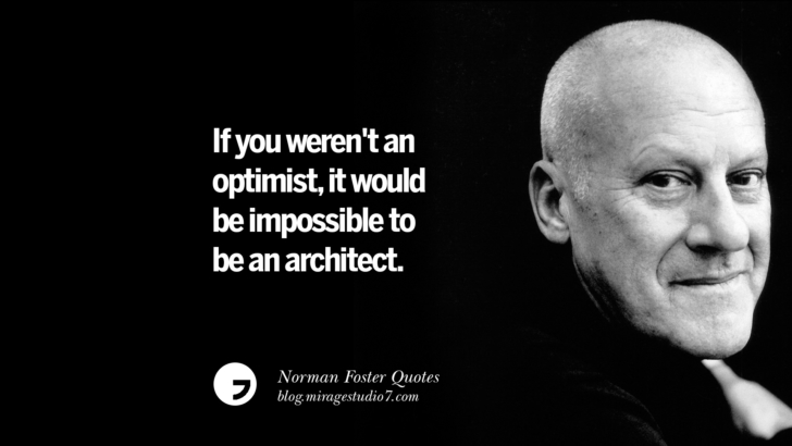 Everything inspires me; sometimes I think I see things others don’t. Norman Foster Quotes On Technology, Simplicity, Materials And Design